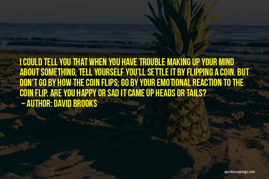 Flip A Coin Quotes By David Brooks