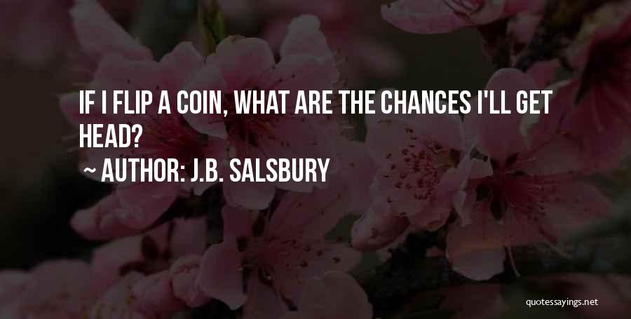 Flip A Coin Quotes By J.B. Salsbury