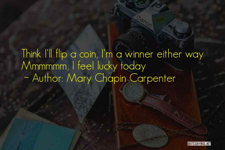 Flip A Coin Quotes By Mary Chapin Carpenter