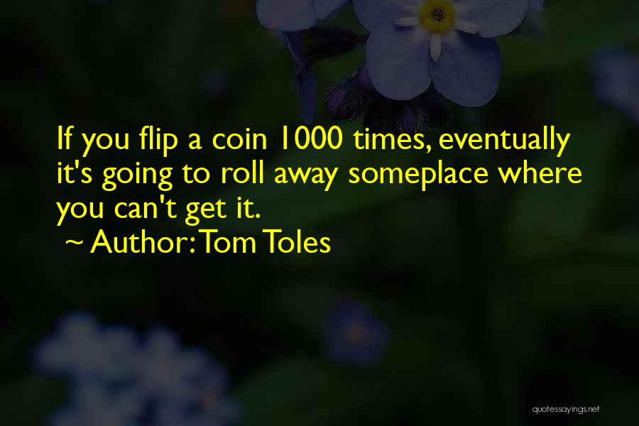 Flip A Coin Quotes By Tom Toles