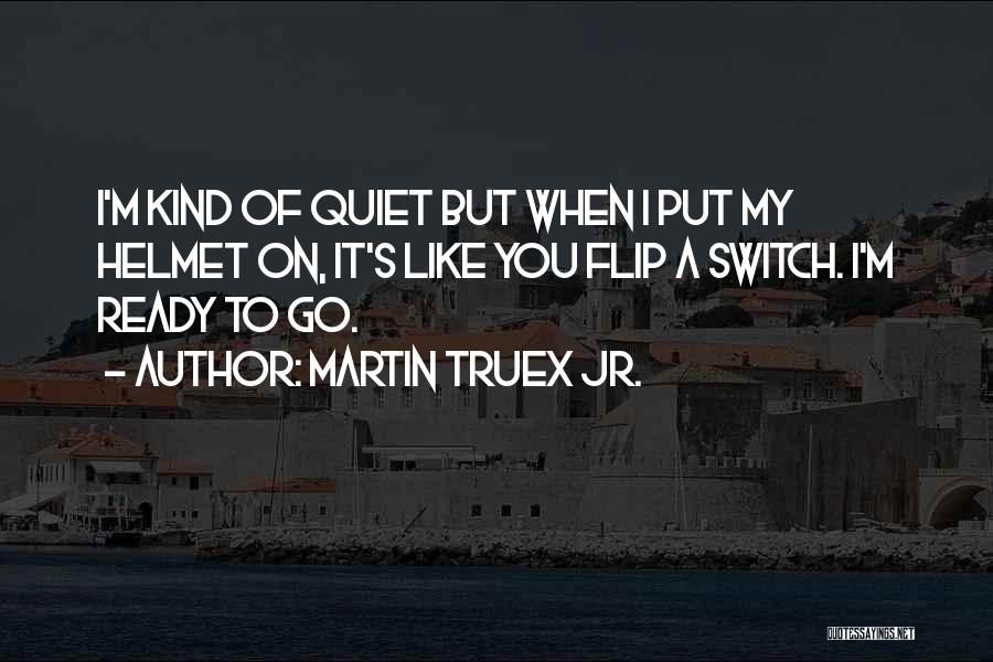 Flip Quotes By Martin Truex Jr.