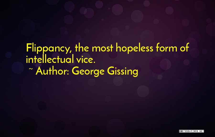 Flippancy Quotes By George Gissing