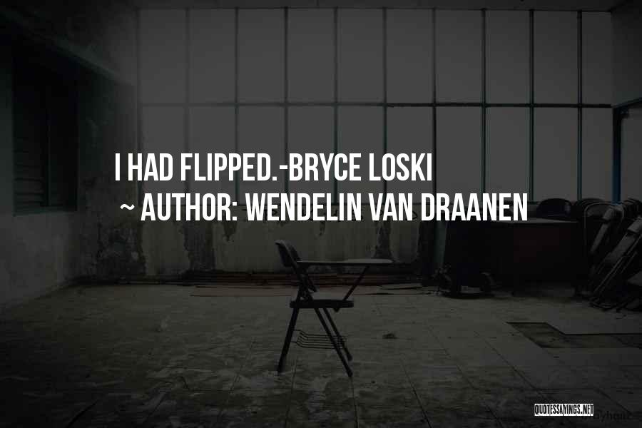 Flipped Wendelin Quotes By Wendelin Van Draanen