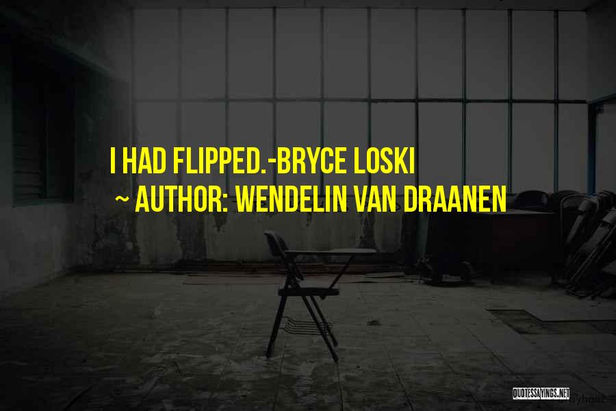 Flipped Wendelin Van Draanen Quotes By Wendelin Van Draanen