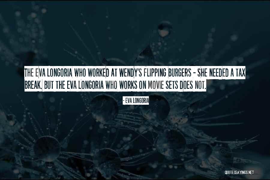 Flipping Burgers Quotes By Eva Longoria Flipping Burgers Quotes By Eva Longoria