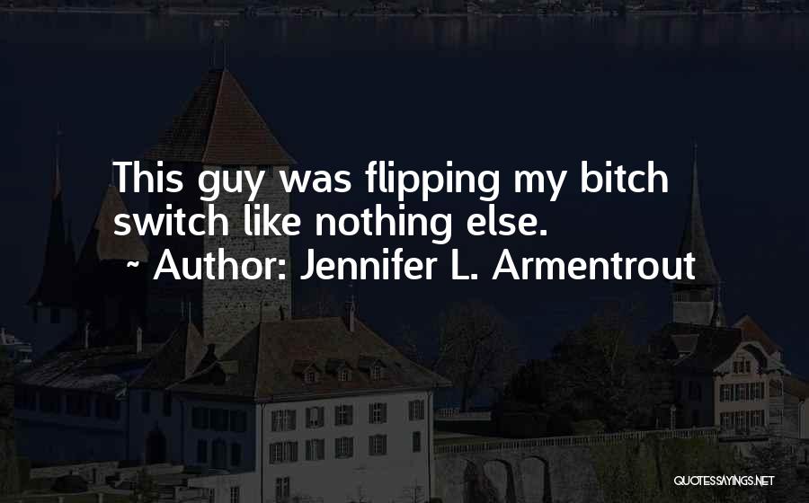 Flipping The Switch Quotes By Jennifer L. Armentrout