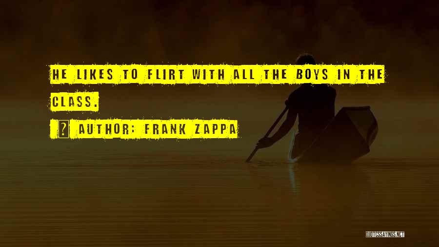 Flirt Quotes By Frank Zappa