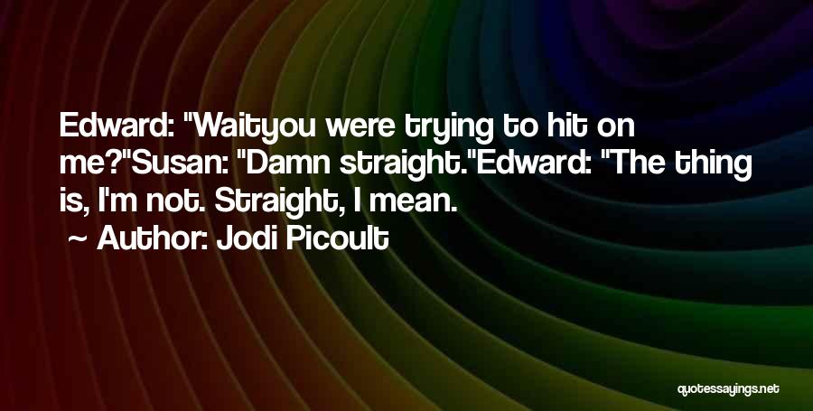 Flirt Quotes By Jodi Picoult