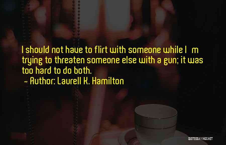 Flirt Quotes By Laurell K. Hamilton