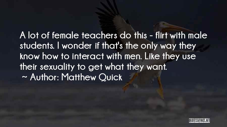 Flirt Quotes By Matthew Quick