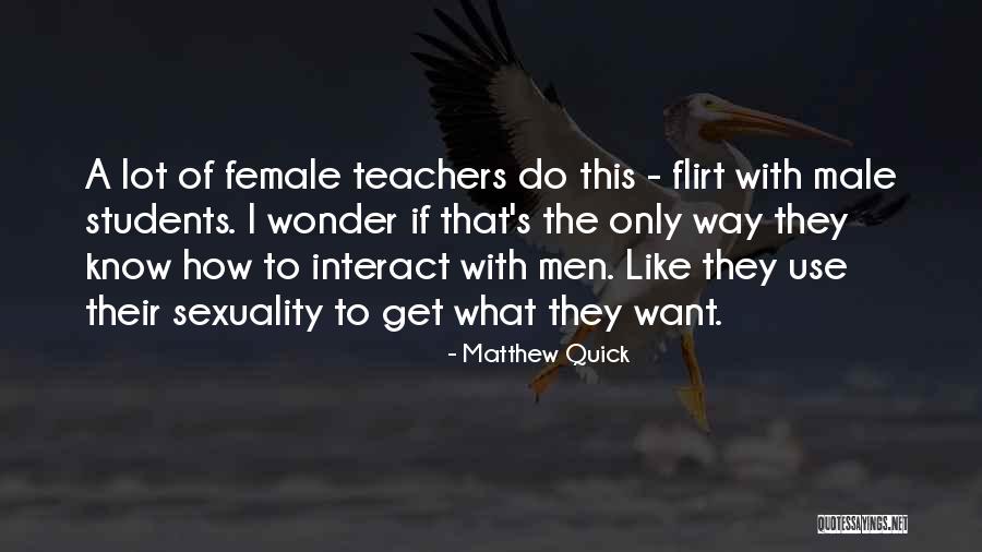 Flirt Quotes By Matthew Quick