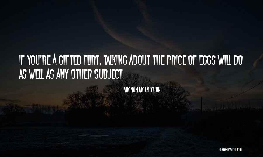 Flirt Quotes By Mignon McLaughlin Flirt Quotes By Mignon McLaughlin