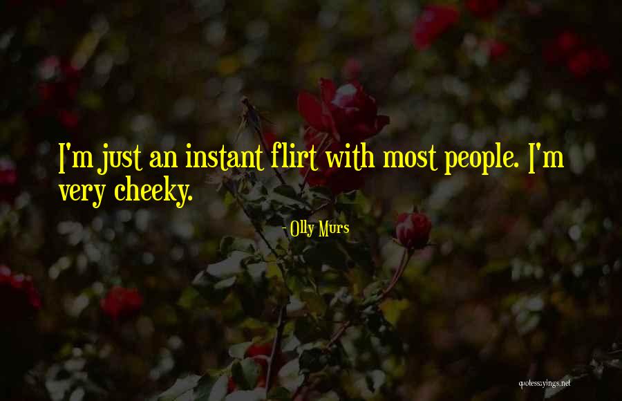 Flirt Quotes By Olly Murs Flirt Quotes By Olly Murs