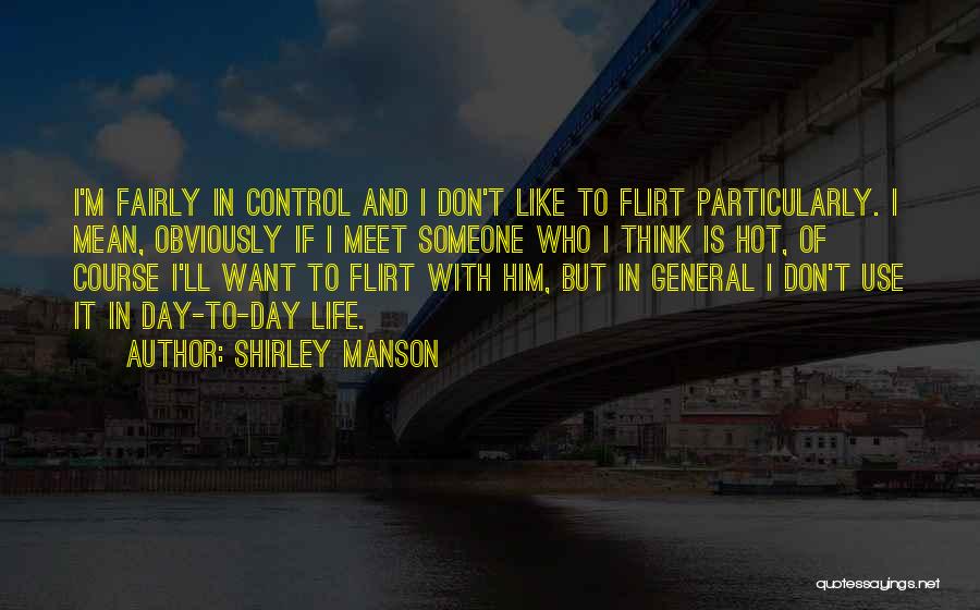 Flirt Quotes By Shirley Manson
