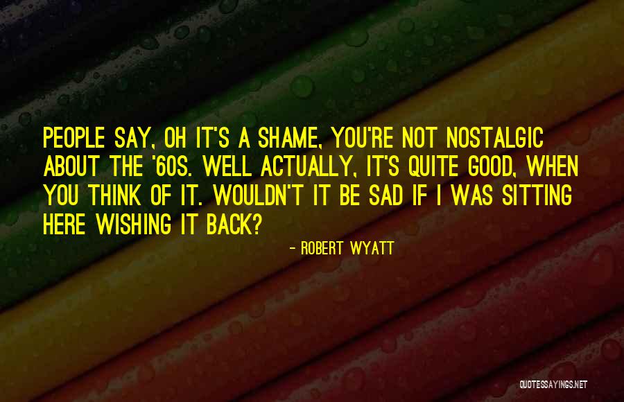 Flirtasaurus Quotes By Robert Wyatt Flirtasaurus Quotes By Robert Wyatt