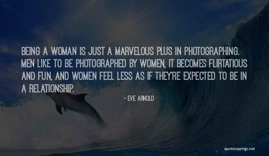 Flirtatious Woman Quotes By Eve Arnold