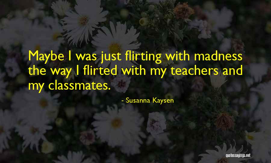 Flirted With At Quotes By Susanna Kaysen Flirted With At Quotes By Susanna Kaysen