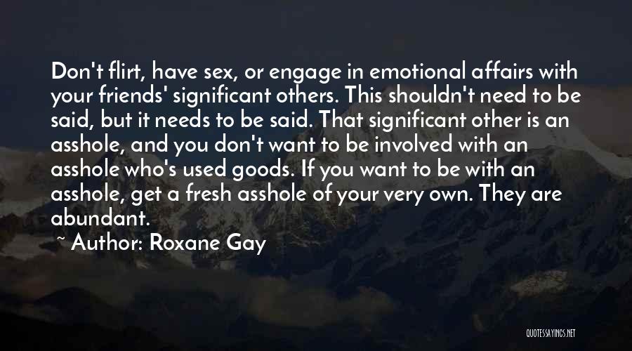 Flirting Friends Quotes By Roxane Gay