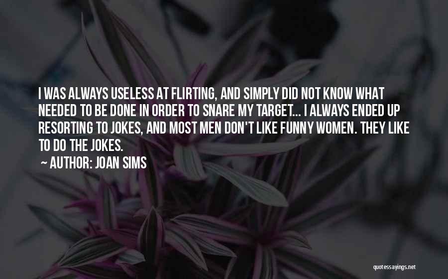 Flirting Funny Quotes By Joan Sims