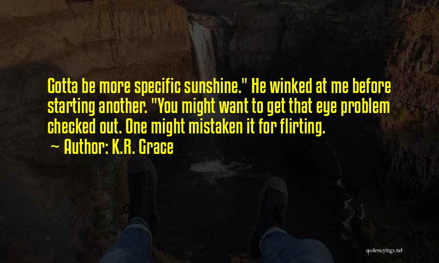 Flirting Funny Quotes By K.R. Grace