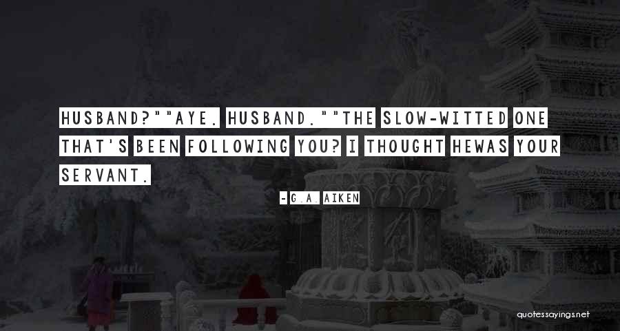 Flirting Husband Quotes By G.A. Aiken Flirting Husband Quotes By G.A. Aiken