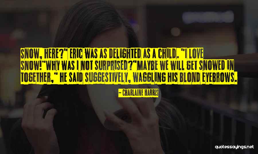 Flirting Love Quotes By Charlaine Harris Flirting Love Quotes By Charlaine Harris