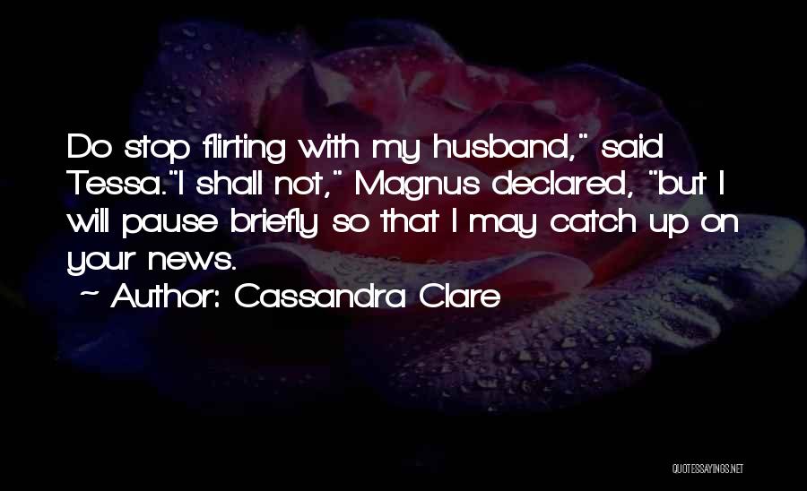 Flirting My Husband Quotes By Cassandra Clare
