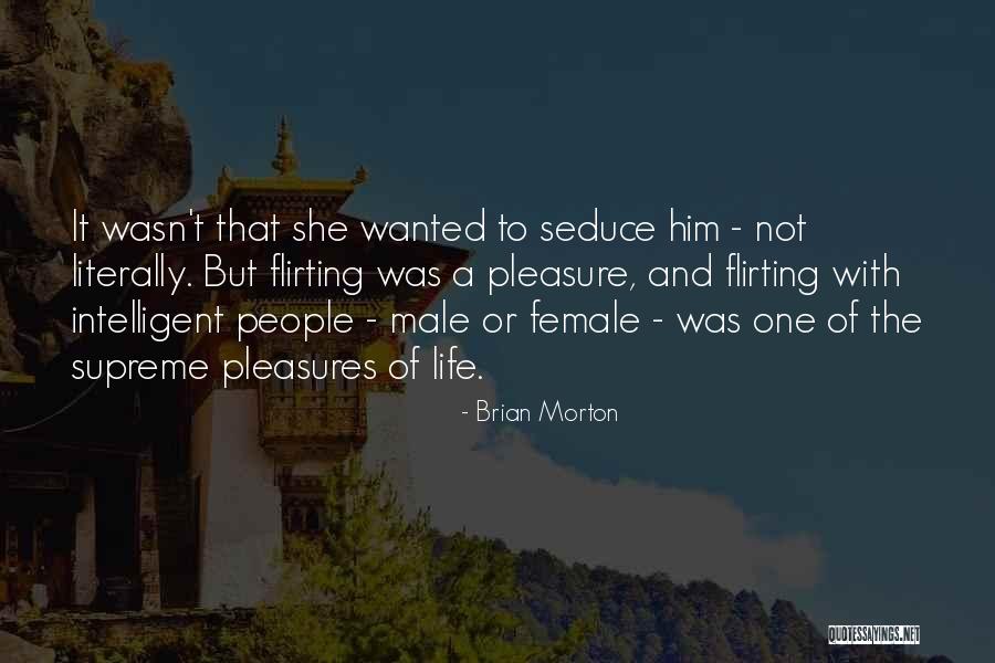 Flirting Too Much Quotes By Brian Morton