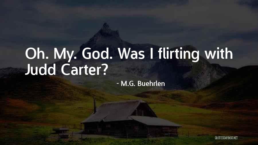 Flirting Too Much Quotes By M.G. Buehrlen