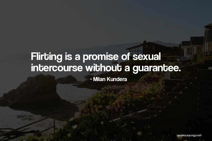 Flirting Too Much Quotes By Milan Kundera