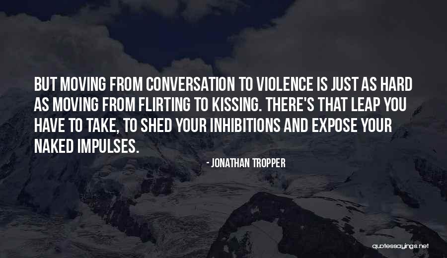Flirting Violence Quotes By Jonathan Tropper Flirting Violence Quotes By Jonathan Tropper