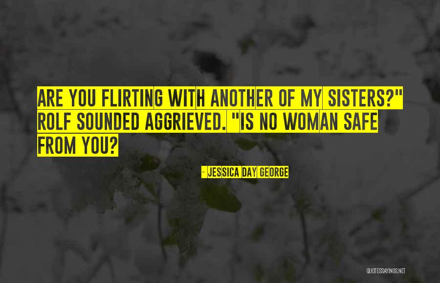 Flirting With Another Woman Quotes By Jessica Day George Flirting With Another Woman Quotes By Jessica Day George