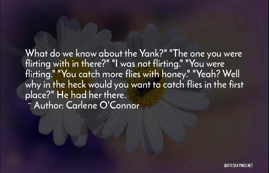 Flirting With Her Quotes By Carlene O'Connor