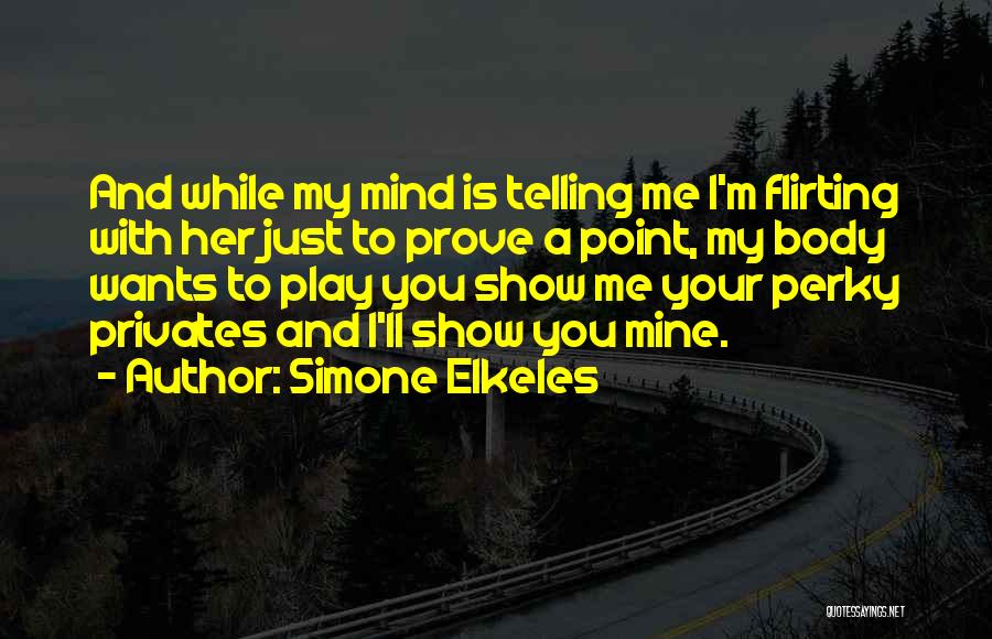 Flirting With Her Quotes By Simone Elkeles