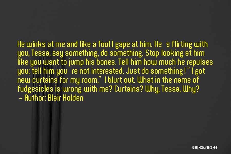 Flirting With Him Quotes By Blair Holden