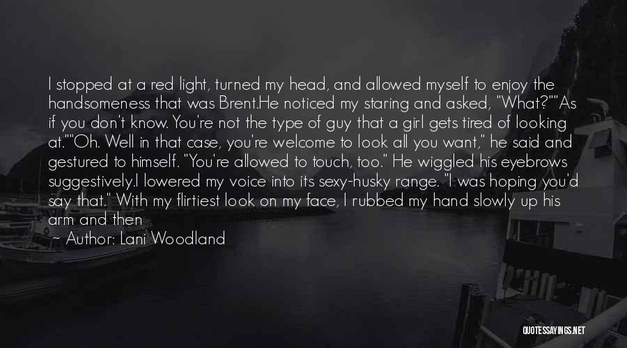 Flirting With Him Quotes By Lani Woodland