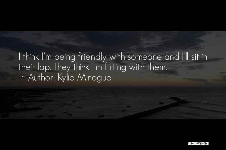 Flirting With Someone Quotes By Kylie Minogue