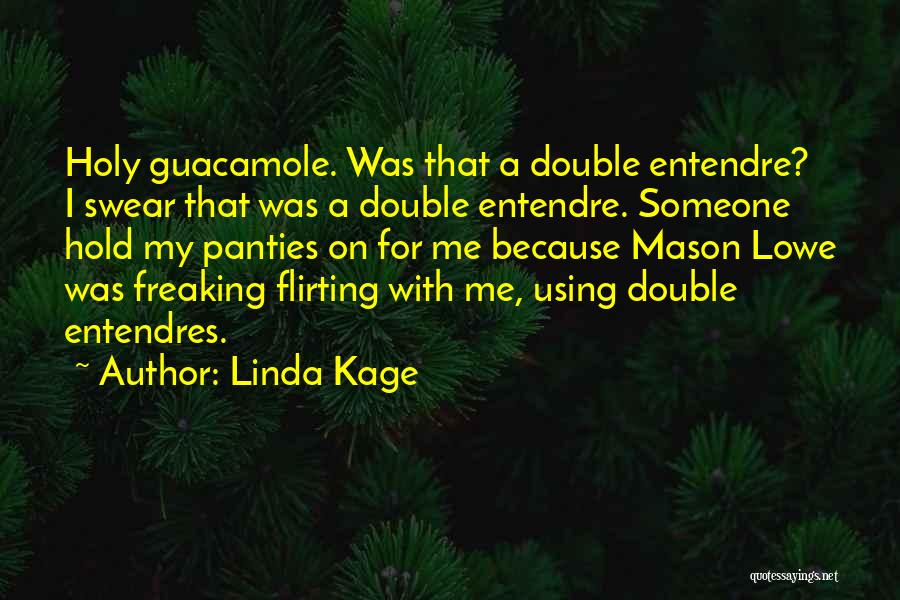 Flirting With Someone Quotes By Linda Kage