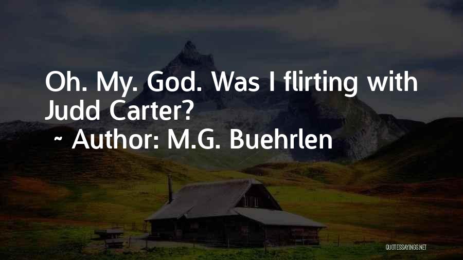 Flirting With Someone Quotes By M.G. Buehrlen