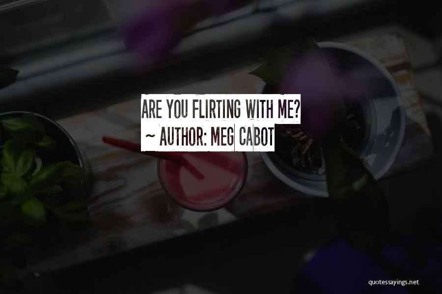 Flirting With Someone Quotes By Meg Cabot
