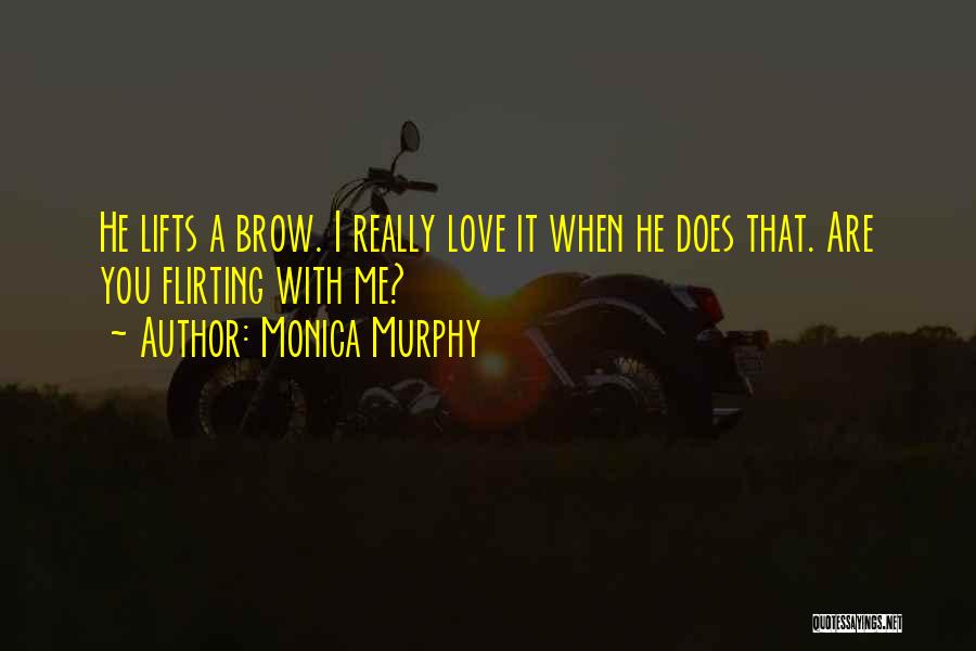 Flirting With Someone Quotes By Monica Murphy