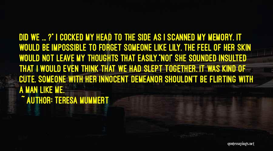 Flirting With Someone Quotes By Teresa Mummert