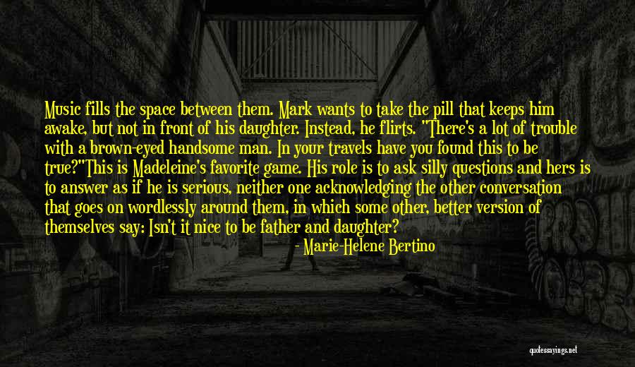 Flirts For Him Quotes By Marie-Helene Bertino Flirts For Him Quotes By Marie-Helene Bertino