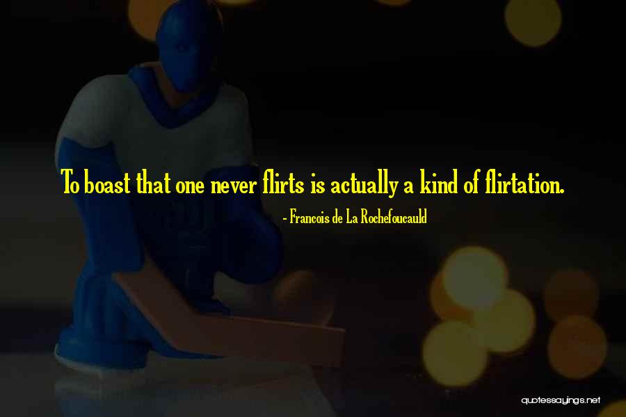 Flirts Quotes By Francois De La Rochefoucauld