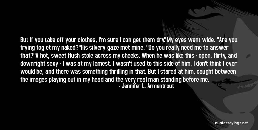 Flirty Eyes Quotes By Jennifer L. Armentrout Flirty Eyes Quotes By Jennifer L. Armentrout