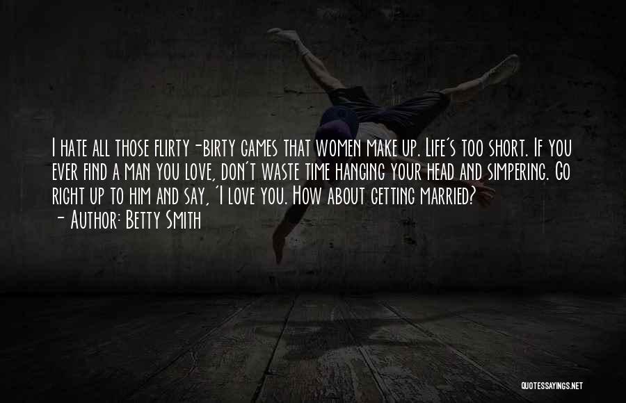 Flirty Man Quotes By Betty Smith Flirty Man Quotes By Betty Smith