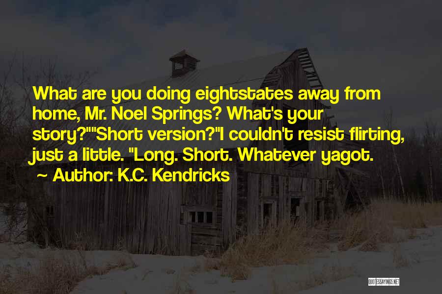 Flirty Quotes By K.C. Kendricks