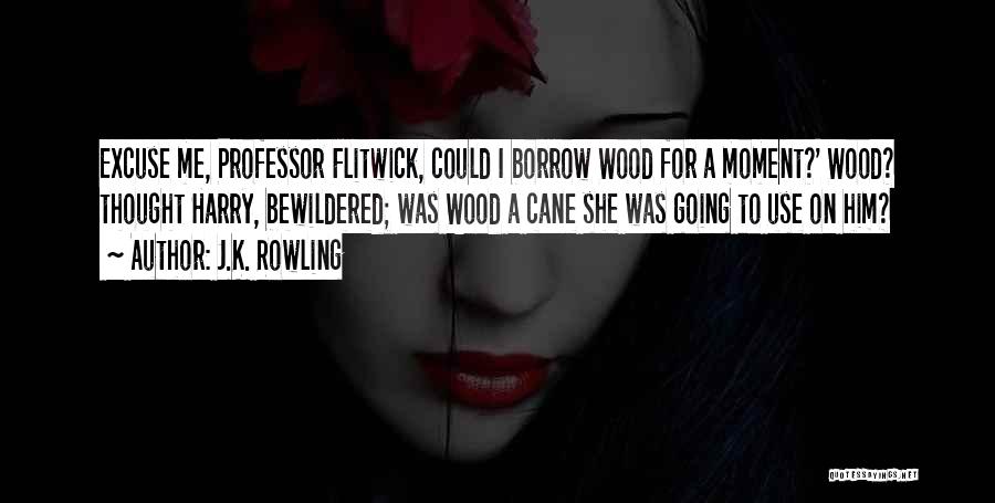 Flitwick Quotes By J.K. Rowling