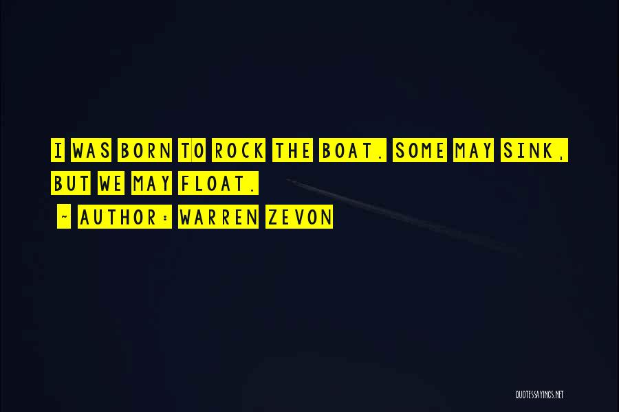 Float Your Boat Quotes By Warren Zevon