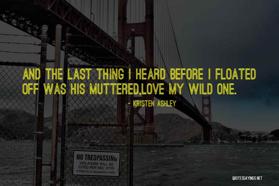 Floated Quotes By Kristen Ashley Floated Quotes By Kristen Ashley